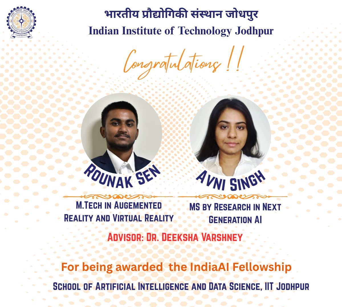 Mr. Rounak Sen and Ms. Avni Singh have been awarded the IndiaAI Fellowship.